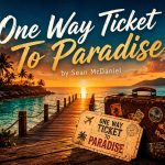 One Way Ticket To Paradise by Sean McDaniel Becomes the Latest Mega Summer Hit