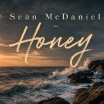 Honey by Sean McDaniel Is the Mega Summer Hit You Need on Your Playlist